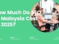 SEO services pricing Malaysia 2025 cost guide