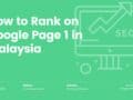How to Rank on Google Page 1 in Malaysia